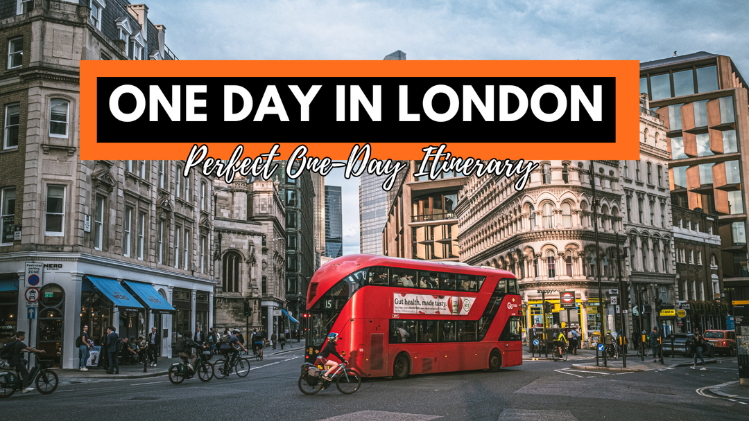 (FREE DOWNLOAD TEMPLATE) London Itinerary 1 Day: Free Downloadable Guide and Tips
