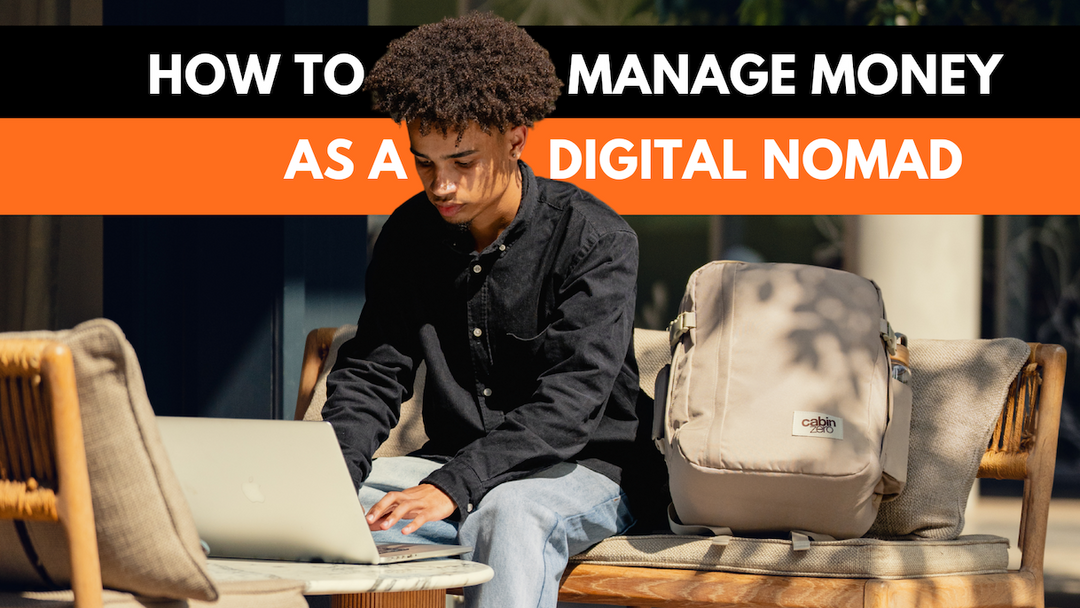 Money Management Guide For Digital Nomads: How To Budget & Save on the Go