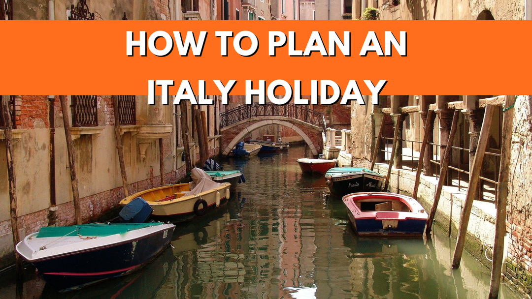 Your Complete Guide to Planning a Trip Through Italy Smoothly